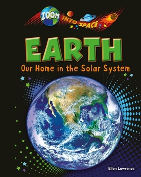 Earth: Our Home in the Solar System - Book  of the Zoom Into Space