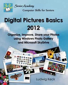 Paperback Digital Pictures Basics - 2012: Organize, Improve, Share your Photos using Windows Photo Gallery and Microsoft SkyDrive [Large Print] Book