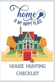 Paperback Home Is My Happy Place House Hunting Checklist: 100 Ready to Use House Evaluation Checklist Pages Book