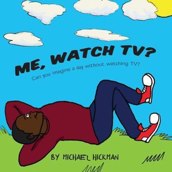 Paperback Me, Watch TV?: Can you imagine a day without watching TV? Book