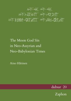 Hardcover The Moon God Sin in Neo-Assyrian and Neo-Babylonian Times Book