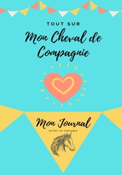Paperback Mon Journal Pour Animaux De Compagnie - Mon Cheval: Mon Journal Pour Animaux De Compagnie [French] Book