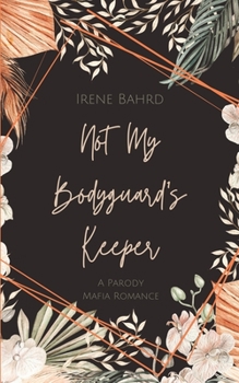 Paperback Not My Bodyguard's Keeper: A Parody Mafia Romance Book