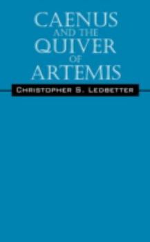 Caenus and The Quiver of Artemis (Of Kings And Gods: Book 1)