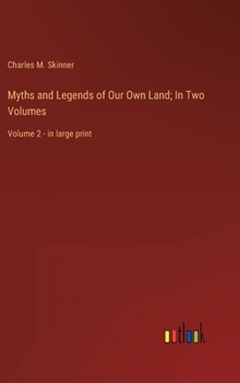 Hardcover Myths and Legends of Our Own Land; In Two Volumes: Volume 2 - in large print Book