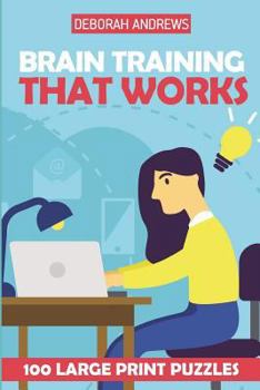 Paperback Brain Training That Works: Unlike Mosaic Puzzles - 100 Large Print Puzzles Book