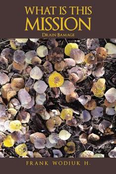 Paperback What Is This Mission: Drain Bamage Book
