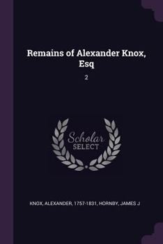Paperback Remains of Alexander Knox, Esq: 2 Book