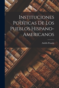 Paperback Instituciones Políticas de los Pueblos Hispano-Americanos [Spanish] Book