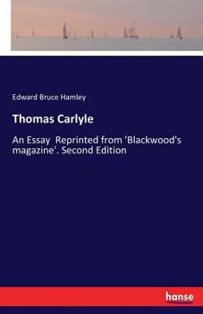 Paperback Thomas Carlyle: An Essay Reprinted from 'Blackwood's magazine'. Second Edition Book