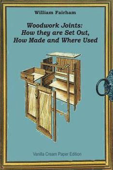 Paperback Woodwork Joints: How they are Set Out, How Made and Where Used Book