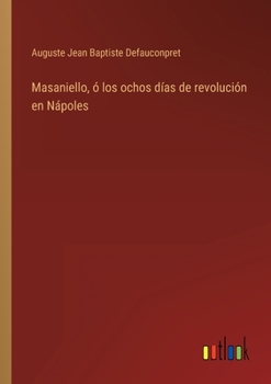 Paperback Masaniello, ó los ochos días de revolución en Nápoles [Spanish] Book