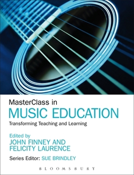 Paperback Masterclass in Music Education: Transforming Teaching and Learning Book