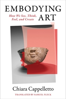 Hardcover Embodying Art: How We See, Think, Feel, and Create Book
