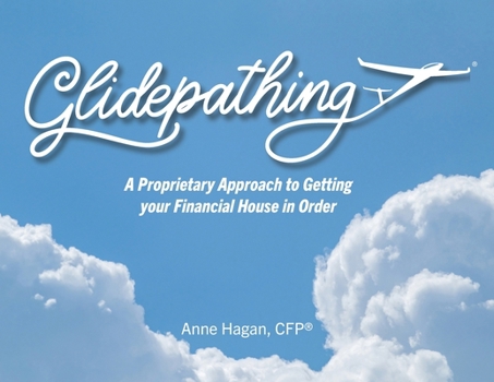 Paperback Glidepathing - A proprietary approach to getting your financial house in order Book