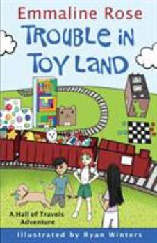 Trouble in Toy Land - Book #2 of the A Hall of Travels Adventure