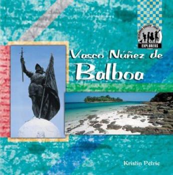 Vasco Nunez de Balboa - Book  of the Explorers