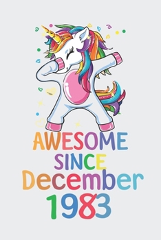 Awesome Since December 1983 Notebook Unicorn Dabbing, Birthday Unicorn, Cute Happy Birthday Dabbing Unicorn Birthday Gift: Lined Notebook / Journal Gift,, 120 Pages, 6 x 9 inches, Personal Diary, Pers