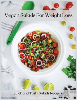 Vegan Salads For Weight Loss: Quick and Tasty Salads Recipes