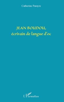 Paperback Jean Boudou, écrivain de langue d'Oc [French] Book