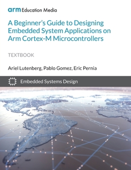 Paperback A Beginner's Guide to Designing Embedded System Applications on Arm Cortex-M Microcontrollers Book
