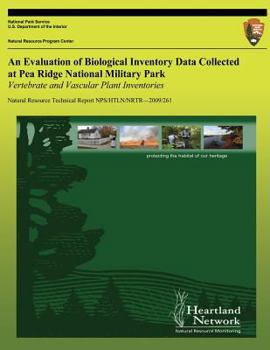 Paperback An Evaluation of Biological Inventory Data Collected at Pea Ridge National Military Park: Vertebrate and Vascular Plant Inventories: Natural Resource Book