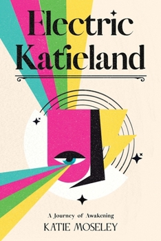 Paperback Electric Katieland: A Journey of Awakening Book