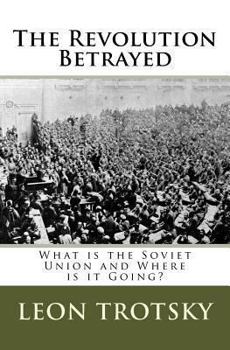 Paperback The Revolution Betrayed: What is the Soviet Union and Where is it Going? Book