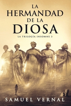 La hermandad de la diosa (La Trilogía Insomne) (Spanish Edition) - Book #3 of the La trilogía insomne