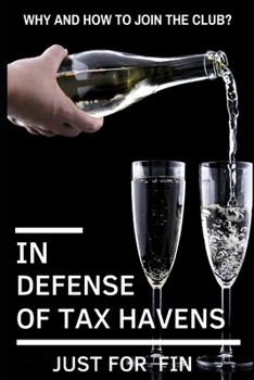 In Defense of Tax Havens: How and why you should join the club? (Panama Papers & Offshore Tax Havens)