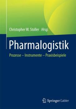 Paperback Pharmalogistik: Prozesse - Instrumente - Praxisbeispiele [German] Book