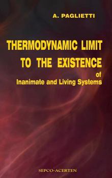 Hardcover Thermodynamic Limit to the Existence of Inanimate and Living Systems Book