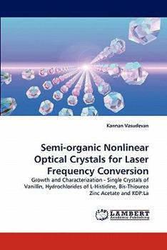 Paperback Semi-Organic Nonlinear Optical Crystals for Laser Frequency Conversion Book