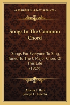 Paperback Songs In The Common Chord: Songs For Everyone To Sing, Tuned To The C Major Chord Of This Life (1919) Book