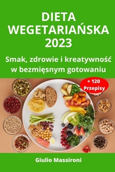 Dieta Vegetariana 2023: Sabor, salud y creatividad en la cocina sin carne