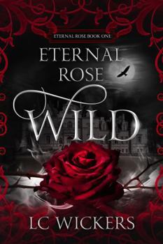 Paperback Wild: Eternal Rose Book 1 Book