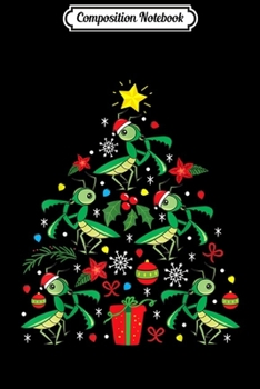 Composition Notebook: Praying Mantis Christmas Ornament Tree Funny Xmas Gift  Journal/Notebook Blank Lined Ruled 6x9 100 Pages