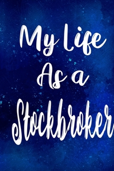 Paperback My Life as a Stockbroker: The perfect gift for the professional in your life - Funny 119 page lined journal! Book