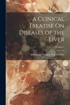 Paperback A Clinical Treatise On Diseases of the Liver; Volume 1 Book