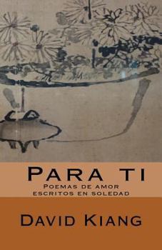 Paperback Poemas para ti: Poemas de amor escritos en soledad [Spanish] Book