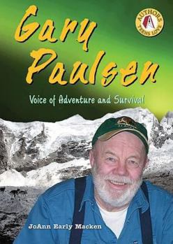 Gary Paulsen: Voice of Adventure And Survival (Authors Teens Love) - Book  of the Authors Teens Love
