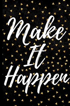 Make It Happen: Blank Lined Notebook/Journal For Entrepreneur, Gifts For Boss, Business Owners, Women and Men, Motivational Quotes (6" x 9")