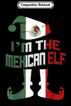 Composition Notebook: Mexican Elf Group Matching Family Christmas Gift Funny  Journal/Notebook Blank Lined Ruled 6x9 100 Pages