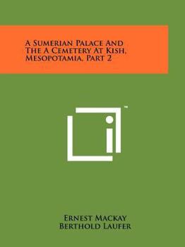 Paperback A Sumerian Palace And The A Cemetery At Kish, Mesopotamia, Part 2 Book