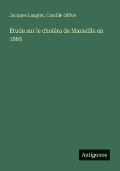 Étude sur le choléra de Marseille en 1865 (French Edition)