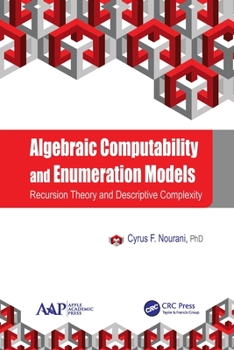 Paperback Algebraic Computability and Enumeration Models: Recursion Theory and Descriptive Complexity Book