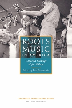 Paperback Roots Music in America: Collected Writings of Joe Wilson Book