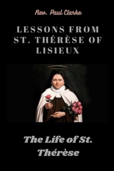 Paperback Lessons from St. Thérèse of Lisieux: The Life of St. Thérèse Book