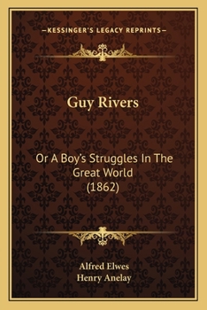 Paperback Guy Rivers: Or A Boy's Struggles In The Great World (1862) Book