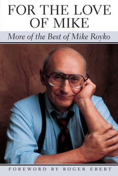 Paperback For the Love of Mike: More of the Best of Mike Royko Book